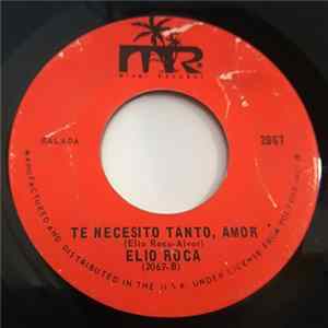 Elio Roca - Te Necesito Tanto, Amor / Contigo Y Aqui flac