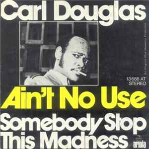 Carl Douglas - Ain't No Use flac