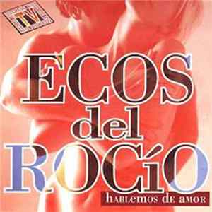 Ecos Del Rocío - Hablemos De Amor flac