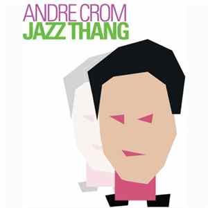 Andre Crom - Jazz Thang flac