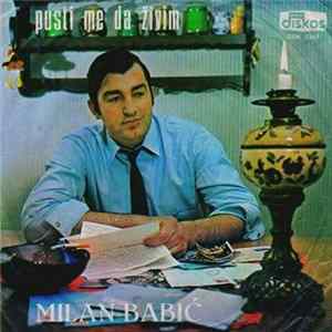 Milan Babić - Pusti Me Da Živim flac