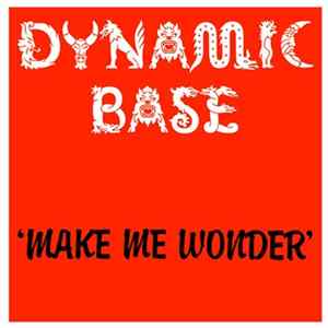 Dynamic Base - Make Me Wonder flac