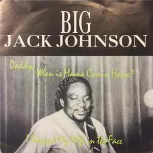 Big Jack Johnson - Daddy, When Is Mama Comin Home? flac
