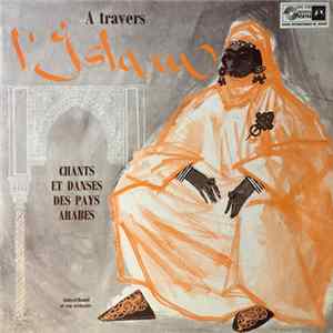 Abdu-El-Hamid Et Son Orchestre - A Travers L'Islam, Chants Et Danses Des Pays Arabes flac