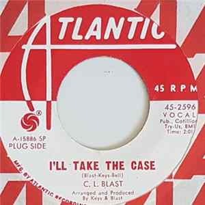 C.L. Blast - I'll Take The Case / If I Could See My Baby's Face Again flac