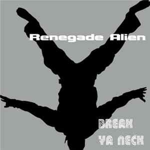 Renegade Alien - Break Ya Neck flac
