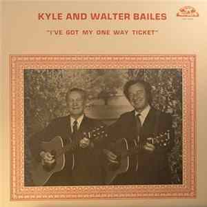Kyle And Walter Bailes - "I've Got My One Way Ticket" flac