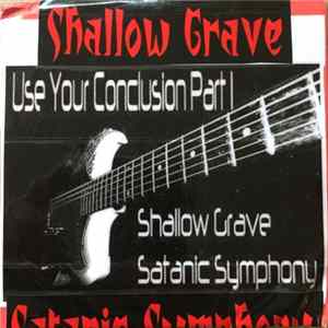Shallow Grave Satanic Symphony - Use Your Conclusion Part 1 flac