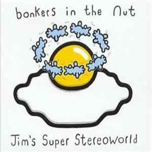 Jim's Super Stereoworld - Bonkers In The Nut flac