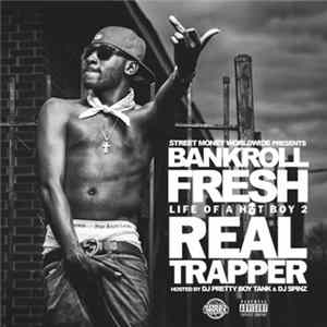 Bankroll Fresh - Life Of A Hot Boy 2 (Real Trapper) flac