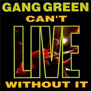 Gang Green - Can't Live Without It flac
