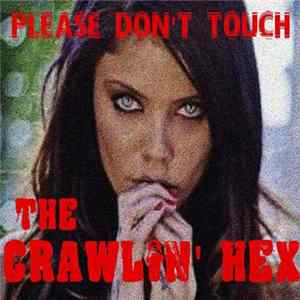 The Crawlin' Hex - Please Don't Touch flac