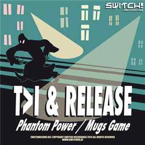 I" > T>I & Release - Phantom Power / Mugs Game flac