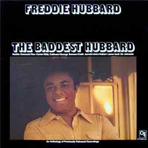 Freddie Hubbard - The Baddest Hubbard (An Anthology Of Previously Released Recordings) flac