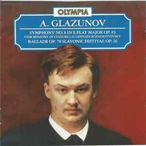 A. Glazunov — USSR Ministry Of Culture S.O., Gennadi Rozhdestvensky - Symphony No.8 • Ballade • Slavonic Festival flac