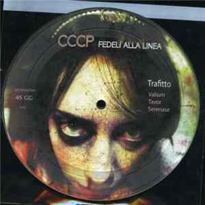 CCCP - Fedeli Alla Linea - Trafitto - Valium, Tavor, Serenase flac