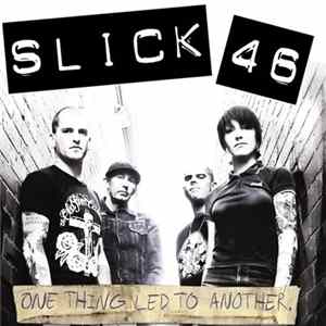 Slick 46 - One Thing Led To Another flac
