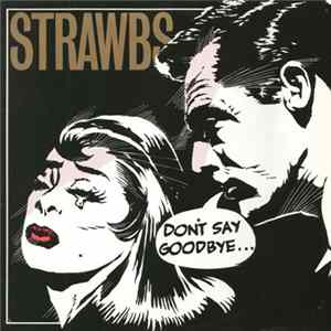 Strawbs - Don't Say Goodbye... flac