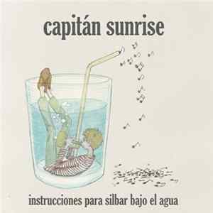 Capitán Sunrise - Instrucciones Para Silbar Bajo El Agua flac