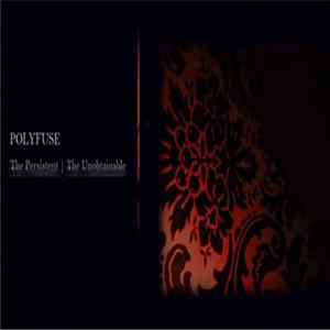 Polyfuse - The Persistent | The Unobtainable flac
