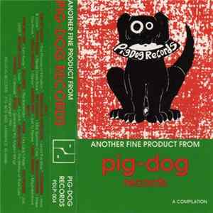 Various - Another Fine Product From Pig-Dog Records flac