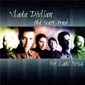 Vlada Divljan Old Stars Band - Sve Laži Sveta flac