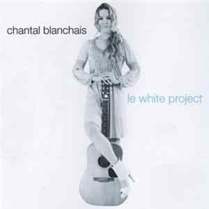 Chantal Blanchais - Le White Project flac