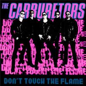 The Carburetors - Don't Touch The Flame flac