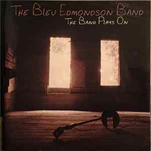 The Bleu Edmondson Band - The Band Plays On flac
