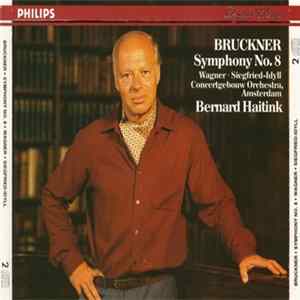 Bruckner, Wagner, Concertgebouw Orchestra, Amsterdam, Bernard Haitink - Symphony No. 8 / Siegfried-Idyll flac