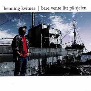 Henning Kvitnes - Bare Vente Litt På Sjelen flac