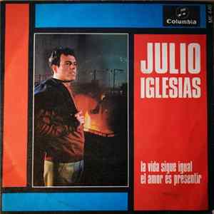 Julio Iglesias - La Vida Sigue Igual / El Amor Es Presentir flac