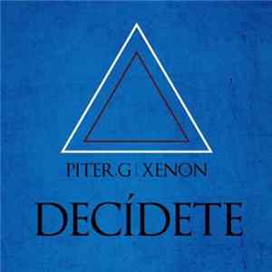 Piter-G Feat, ´´Xenon´´ 0 - Decidete flac