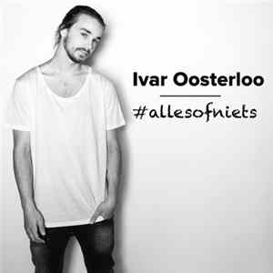 Ivar Oosterloo - Alles Of Niets flac
