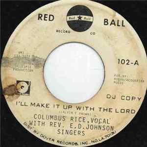 Rev. E. D. Johnson Singers - I'll Make It Up With The Lord flac