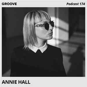 Annie Hall - Groove Podcast 174 flac