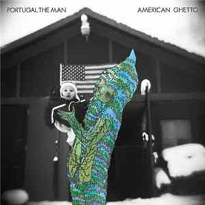 Portugal. The Man - American Ghetto flac