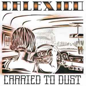 Calexico - Carried To Dust flac