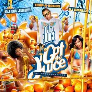 OJ Da Juice, Trap-A-Holics, DJ Smallz - I Got The Juice flac