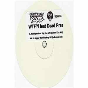 WTF?! feat Dead Prez - Its Bigger Than Hip Hop UK flac