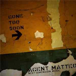 Agent Matteo - Gone Too Soon flac