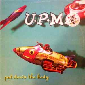 U.P.M. - Put Down The Body flac
