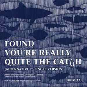 Found - You're Really Quite The Catch flac