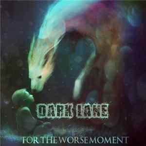 For The Worse Moment - Dark Lane flac