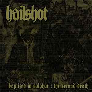 Hailshot - Baptized In Sulphur: The Second Death flac