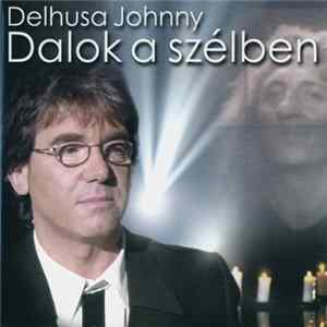 Delhusa Johnny - Dalok A Szélben flac