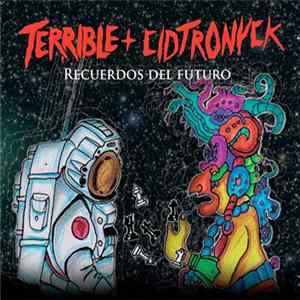 Terrible + Cidtronyck - Recuerdos Del Futuro flac
