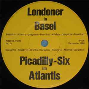Piccadilly-Six - Londoner In Basel / Picadilly-Six Im Atlantis flac