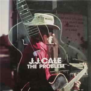 J.J. Cale - The Problem flac