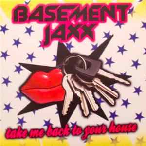 Basement Jaxx - Take Me Back To Your House flac